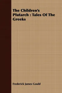 The Children's Plutarch : Tales Of The Greeks_cover