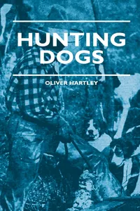 Hunting Dogs - Describes In A Practical Manner The Training, Handling, Treatment, Breeds, Etc., Best Adapted For Night Hunting As Well As Gun Dogs For Daylight Sport_cover