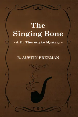 The Singing Bone (A Dr Thorndyke Mystery)