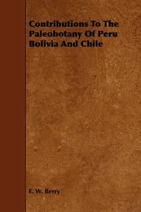 Contributions To The Paleobotany Of Peru Bolivia And Chile_cover