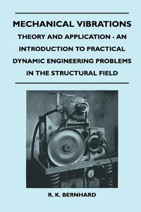 Mechanical Vibrations - Theory And Application - An Introduction To Practical Dynamic Engineering Problems In The Structural Field_cover