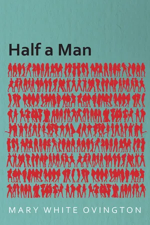 Half a Man - The Status of the Negro in New York - With a Forword by Franz Boas