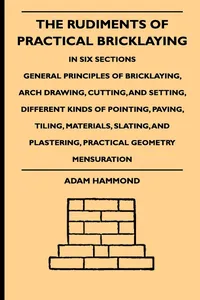 The Rudiments Of Practical Bricklaying - In Six Sections_cover