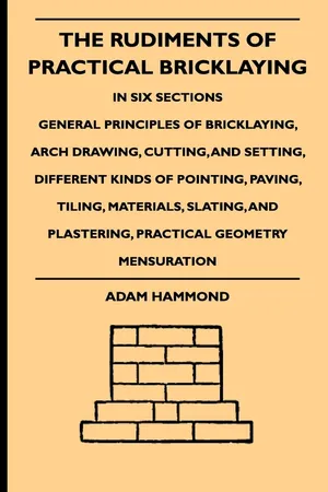 The Rudiments Of Practical Bricklaying - In Six Sections