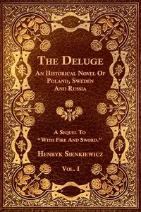 The Deluge - Vol. I. - An Historical Novel Of Poland, Sweden And Russia_cover