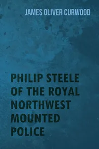 Philip Steele of the Royal Northwest Mounted Police_cover