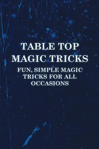 Table Top Magic Tricks - Fun, Simple Magic Tricks for all Occasions_cover
