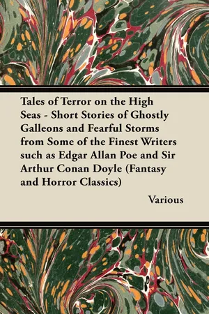 Tales of Terror on the High Seas - Short Stories of Ghostly Galleons and Fearful Storms from Some of the Finest Writers