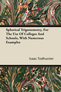 Spherical Trigonometry, For The Use Of Colleges And Schools, With Numerous Examples_cover