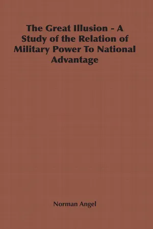 The Great Illusion - A Study of the Relation of Military Power To National Advantage