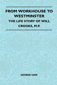 From Workhouse To Westminster - The Life Story Of Will Crooks, M.P._cover
