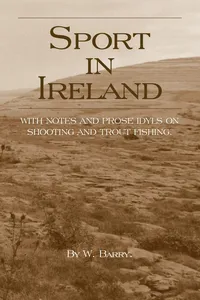 Sport in Ireland - With Notes and Prose Idyls on Shooting and Trout Fishing_cover