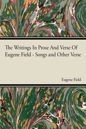 The Writings In Prose And Verse Of Eugene Field