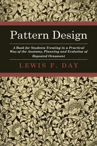 Pattern Design - A Book for Students Treating in a Practical Way of the Anatomy - Planning & Evolution of Repeated Ornament_cover