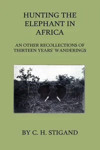 Hunting the Elephant in Africa and Other Recollections of Thirteen Years' Wanderings_cover