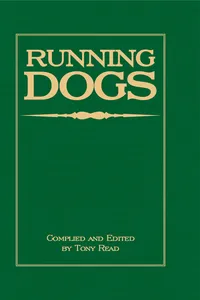 Running Dogs - Or, Dogs That Hunt By Sight - The Early History, Origins, Breeding & Management Of Greyhounds, Whippets, Irish Wolfhounds, Deerhounds, Borzoi and Other Allied Eastern Hounds_cover