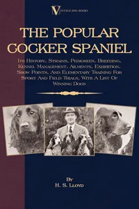 The Popular Cocker Spaniel - Its History, Strains, Pedigrees, Breeding, Kennel Management, Ailments, Exhibition, Show Points, And Elementary Training For Sport And Field Trials_cover