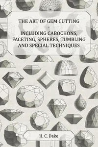 The Art of Gem Cutting - Including Cabochons, Faceting, Spheres, Tumbling and Special Techniques_cover
