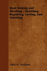 Boot Making and Mending - Including Repairing, Lasting, and Finishing_cover