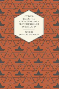 St Ives - Being the Adventures of a French Prisoner in England_cover