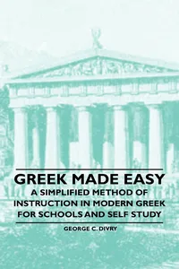 Greek Made Easy - A Simplified Method of Instruction in Modern Greek for Schools and Self Study_cover