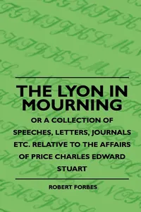The Lyon In Mourning - Or A Collection Of Speeches, Letters, Journals Etc. Relative To The Affairs Of Price Charles Edward Stuart_cover