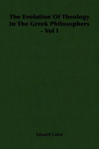 The Evolution of Theology in the Greek Philosophers - Vol I_cover