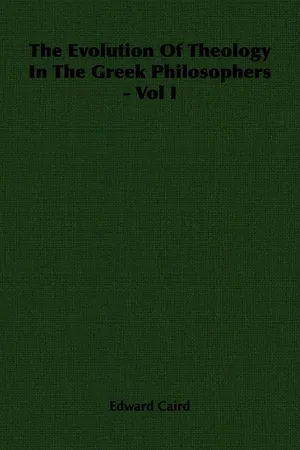 The Evolution of Theology in the Greek Philosophers - Vol I