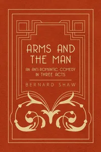 Arms and the Man - An Anti-Romantic Comedy in Three Acts_cover