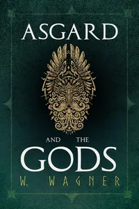 Asgard and the Gods - The Tales and Traditions of Our Northern Ancestors Forming a Complete Manual of Norse Mythology_cover