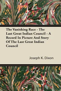 The Vanishing Race - The Last Great Indian Council - A Record In Picture And Story Of The Last Great Indian Council_cover