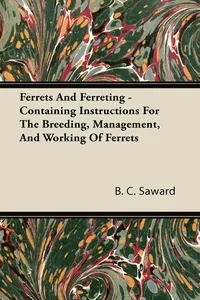 Ferrets And Ferreting - Containing Instructions For The Breeding, Management, And Working Of Ferrets_cover