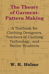 The Theory of Garment-Pattern Making - A Textbook for Clothing Designers, Teachers of Clothing Technology, and Senior Students_cover