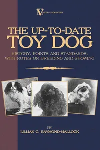 The Up-To-Date Toy Dog: History, Points and Standards, with Notes on Breeding and Showing_cover