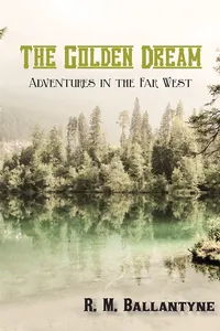 The Golden Dream: Adventures in the Far West_cover