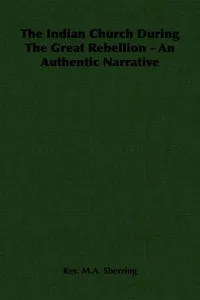 The Indian Church During The Great Rebellion - An Authentic Narrative_cover