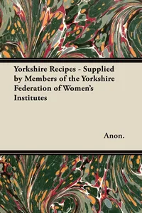 Yorkshire Recipes - Supplied by Members of the Yorkshire Federation of Women's Institutes_cover