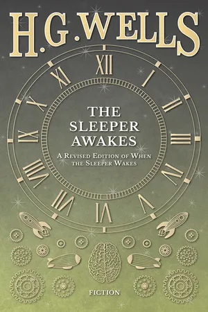 The Sleeper Awakes - A Revised Edition of When the Sleeper Wakes