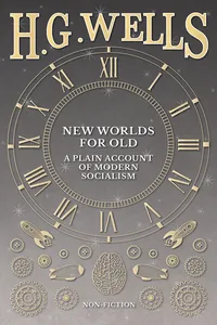 New Worlds For Old: A Plain Account of Modern Socialism_cover