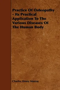 Practice Of Osteopathy - Its Practical Application To The Various Diseases Of The Human Body_cover
