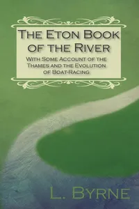 The Eton Book of the River - With Some Account of the Thames and the Evolution of Boat-Racing_cover