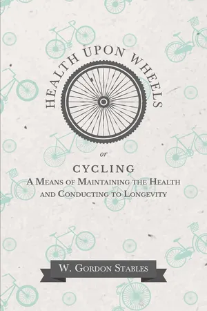 Health Upon Wheels or, Cycling A Means of Maintaining the Health and Conducting to Longevity