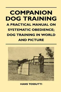 Companion Dog Training - A Practical Manual On Systematic Obedience; Dog Training In World And Picture_cover