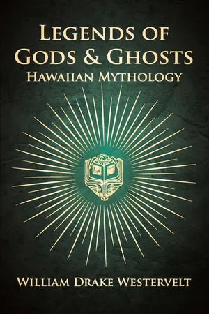 Legends Of Gods And Ghosts - (Hawaiian Mythology) - Collected And Translated From The Hawaiian