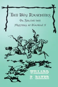 The Boy Ranchers; Or, Solving the Mystery at Diamond X_cover
