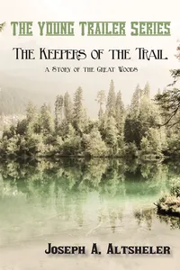 The Keepers of the Trail, a Story of the Great Woods_cover