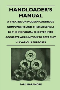 Handloader's Manual - A Treatise on Modern Cartridge Components and Their Assembly by the Individual Shooter Into Accurate Ammunition to Best Suit his Various Purposes_cover