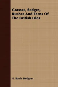 Grasses, Sedges, Rushes And Ferns Of The British Isles_cover