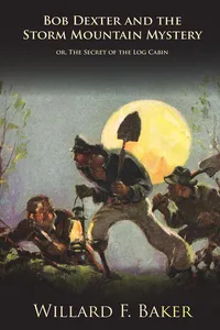 Bob Dexter and the Storm Mountain Mystery or, The Secret of the Log Cabin_cover