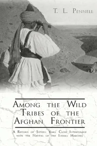Among the Wild Tribes of the Afghan Frontier - A Record of Sixteen Years' Close Intercourse with the Natives of the Indian Marches_cover